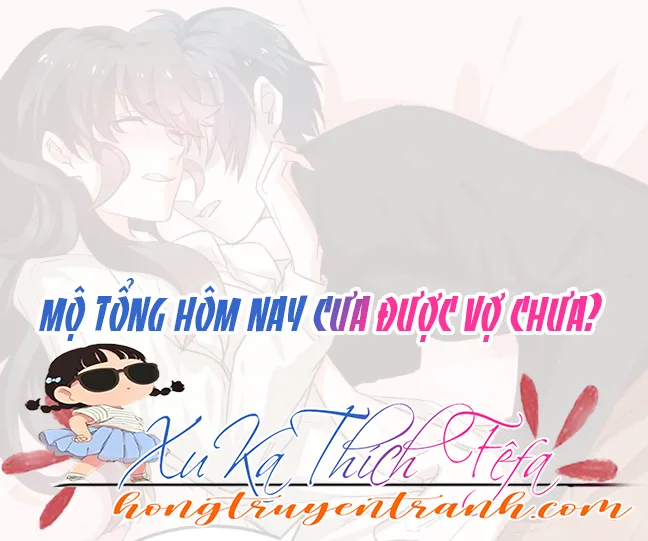 [Truyện Tranh] - Mộ tổng hôm nay cưa được vợ chưa?