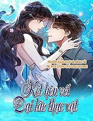 [Truyện Tranh] - Kết Hôn Với Đại Lão Thực Vật