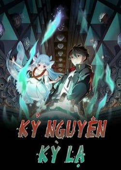 [Truyện Tranh] - Kỷ Nguyên Kỳ Lạ