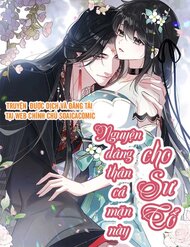 [Truyện Tranh] - Nguyện Dâng Thân Cá Mặn Này Cho Sư Tổ