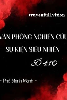 [Truyện Chữ] - Văn Phòng Nghiên Cứu Sự Kiện Siêu Nhiên Số 410
