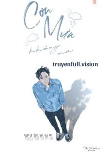 [Truyện Chữ] - Cơn Mưa Không Xa – Ngư Âu Ni Ni Ni