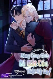 [Truyện Chữ] - Nàng Công Chúa Bị Bắt Cóc Thật Kỳ Lạ!