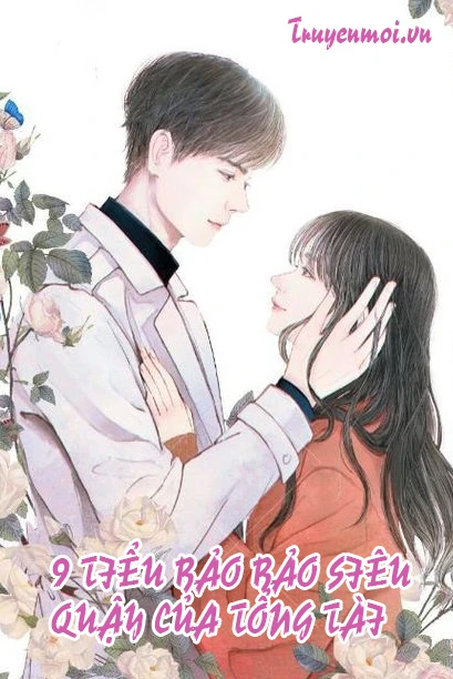 [Truyện Chữ] - 9 Tiểu Bảo Bảo Siêu Quậy Của Tổng Tài