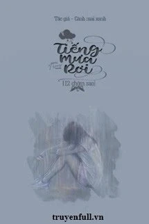 [Truyện Chữ] - [12 Chòm Sao] Tiếng Mưa Rơi