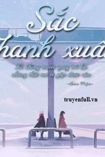 [Truyện Chữ] - [12 Chòm Sao] Sắc Thanh Xuân