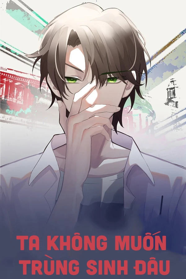 [Truyện Chữ] - Ta Không Muốn Trùng Sinh Đâu