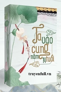 [Truyện Chữ] - Ta Tiến Cung Năm 14 Tuổi…