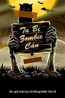 [Truyện Chữ] - Ta Bị Zombie Cắn