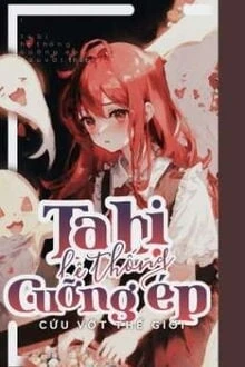 [Truyện Chữ] - Ta Bị Hệ Thống Cưỡng Ép Cứu Vớt Thế Giới