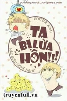 [Truyện Chữ] - Ta Bị Lừa Hôn!!!