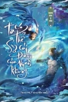 [Truyện Chữ] - Ta Có Thể Sờ Cái Đuôi Của Ngươi Không?