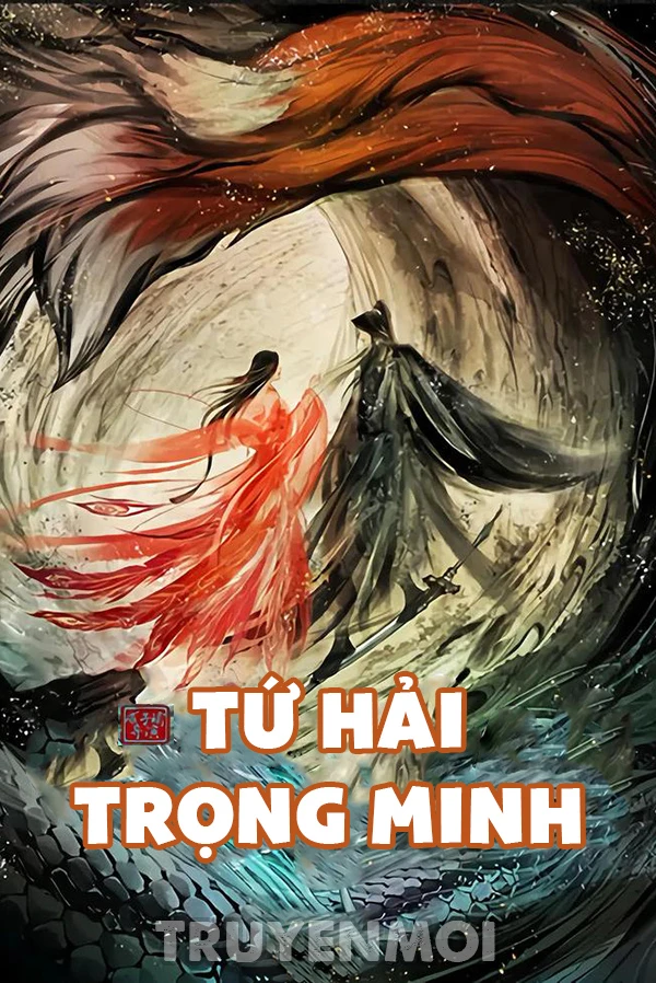 [Truyện Chữ] - Tứ Hải Trọng Minh