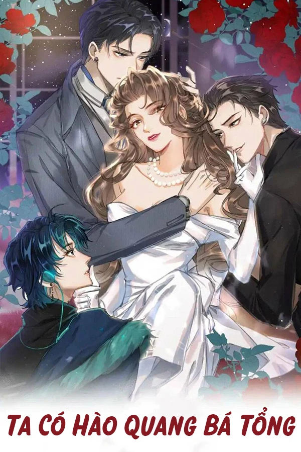 [Truyện Chữ] - Ta Có Hào Quang Bá Tổng