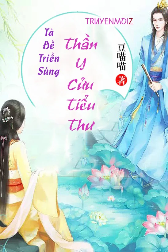 [Truyện Chữ] - Tà Đế Triền Sủng: Thần Y Cửu Tiểu Thư