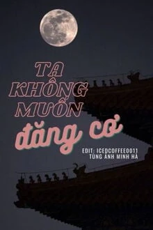 [Truyện Chữ] - Ta Không Muốn Đăng Cơ