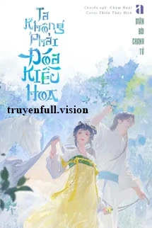 [Truyện Chữ] - Ta Không Phải Đóa Kiều Hoa