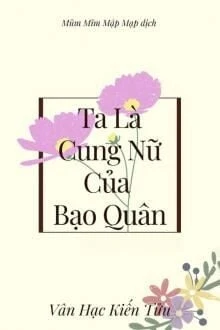 [Truyện Chữ] - Ta Là Cung Nữ của Bạo Quân