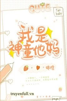 [Truyện Chữ] - Ta Là Mẹ Thần Đồng