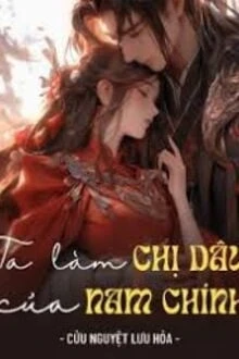 [Truyện Chữ] - Ta Làm Chị Dâu Của Nam Chính