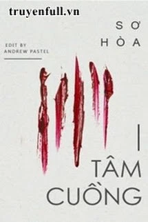 [Truyện Chữ] - Tâm Cuồng