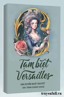 [Truyện Chữ] - Tạm Biệt Versailles