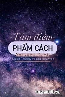 [Truyện Chữ] - Tám Điểm Phẩm Cách