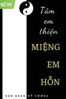 [Truyện Chữ] - Tâm Em Thiện, Miệng Em Hỗn