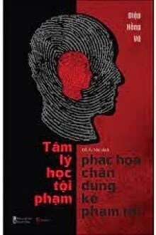 [Truyện Chữ] - Tâm Lý Học Tội Phạm - Phác Họa Chân Dung Kẻ Phạm Tội