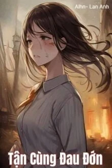[Truyện Chữ] - Tận Cùng Đau Đớn