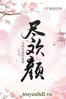 [Truyện Chữ] - Tẫn Hoan Nhan