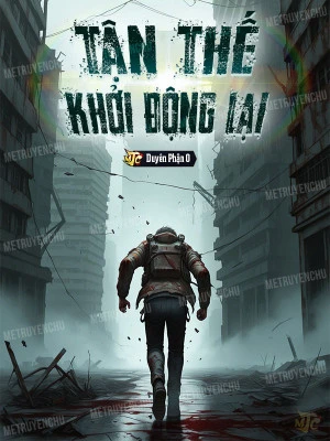 [Truyện Chữ] - Tận Thế Khởi Động Lại