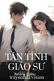 [Truyện Chữ] - Tán Tỉnh Giáo Sư