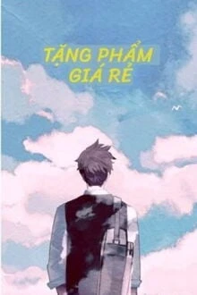 [Truyện Chữ] - Tặng Phẩm Giá Rẻ