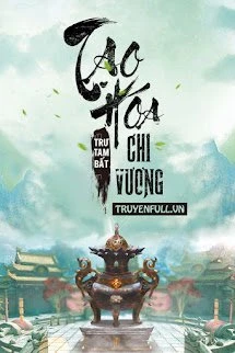 [Truyện Chữ] - Tạo Hóa Chi Vương