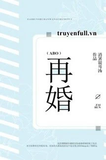 [Truyện Chữ] - Tái Hôn - Tiêu Thử Ngân Nhĩ Thang