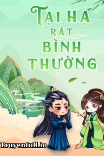 [Truyện Chữ] - Tại Hạ Rất Bình Thường - Nguyệt Hạ Điệp Ảnh