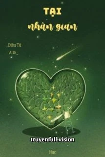 [Truyện Chữ] - Tại Nhân Gian - Diêu Tử A Di