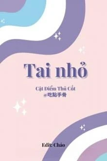 [Truyện Chữ] - Tai Nhỏ