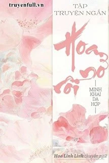 [Truyện Chữ] - Tập Truyện Ngắn: Hoa Nở Rồi
