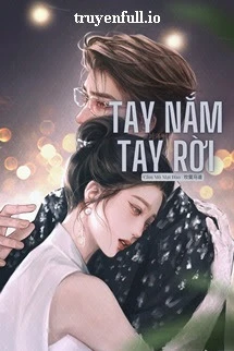 [Truyện Chữ] - Tay Nắm Tay Rời - Guava