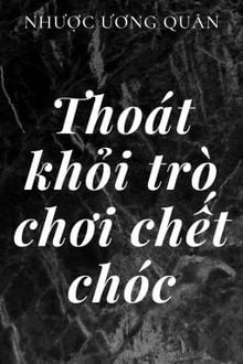 [Truyện Chữ] - Thoát Khỏi Trò Chơi Chết Chóc