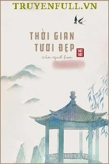 [Truyện Chữ] - Thời Gian Tươi Đẹp Của Quế Hoa