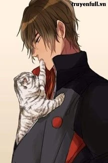 [Truyện Chữ] - Thống Đốc Đại Nhân, Mèo Nhà Anh Đâu