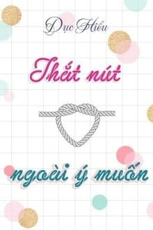 [Truyện Chữ] - Thắt Nút Ngoài Ý Muốn