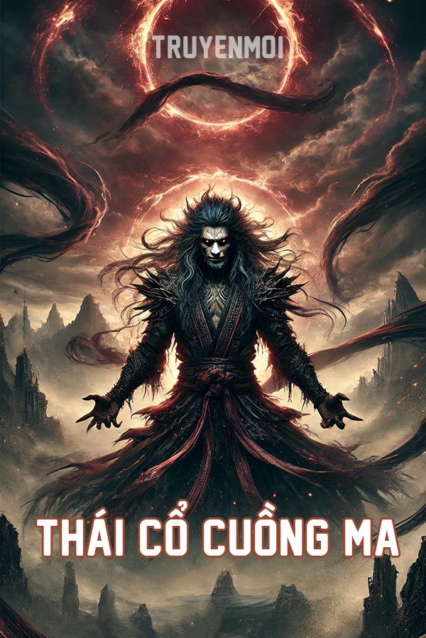 [Truyện Chữ] - Thái Cổ Cuồng Ma