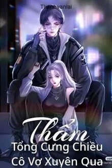 [Truyện Chữ] - Thẩm Tổng Cưng Chiều Cô Vợ Xuyên Qua