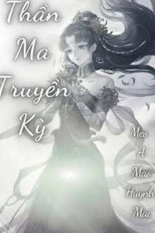 [Truyện Chữ] - Thần Ma Truyền Kỳ