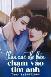 [Truyện Chữ] - Thân Xác Dơ Bẩn Chạm Vào Tim Anh