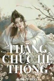 [Truyện Chữ] - Thăng Chức Hệ Thống